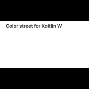 Color street reserved for kaitlin